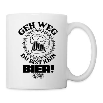 Geh weg du bist kein Bier - Tasse - Weiß - Rechts