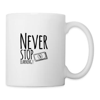 Never STOP Learning ! - Tasse - Weiß - Rechts