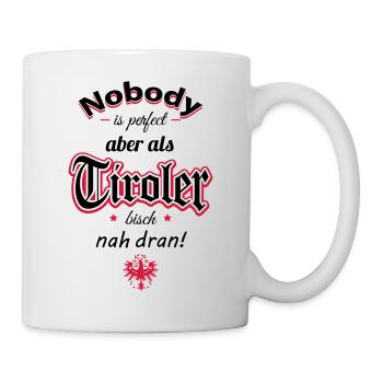 Tyrolean saying Nobody is perfect but as a t ... - Mug - white - Right