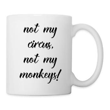 not my circus not my monkeys - Mug - white - Right