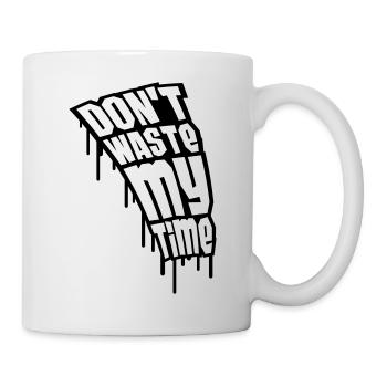 Don't Waste My Time Graffiti - Tasse - Weiß - Rechts