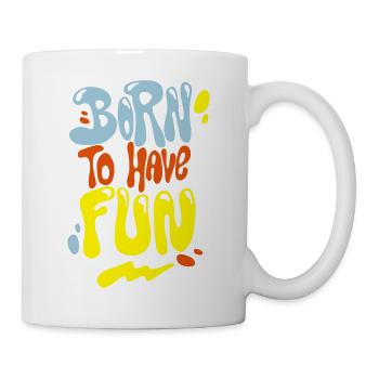 Born to have fun - Mug - white - Right