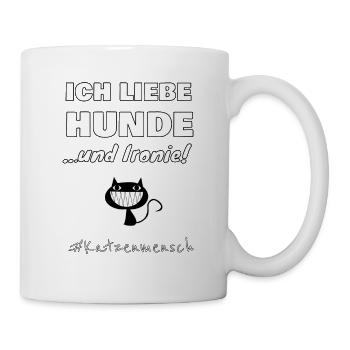 Ich liebe Hunde und Ironie Katzenmensch Katze - Tasse - Weiß - Rechts