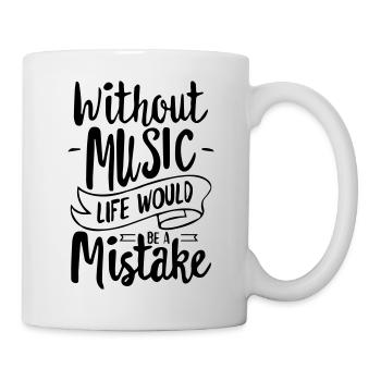 Without Music Life Would be a Mistake - Tasse - Weiß - Rechts