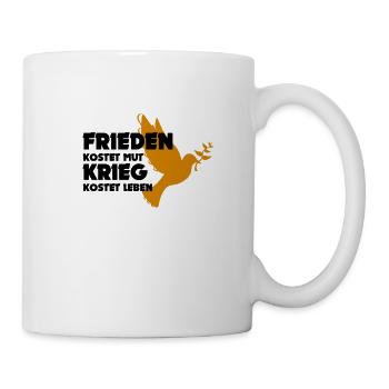 Frieden kostet Mut - Krieg kostet Leben - Tasse - Weiß - Rechts