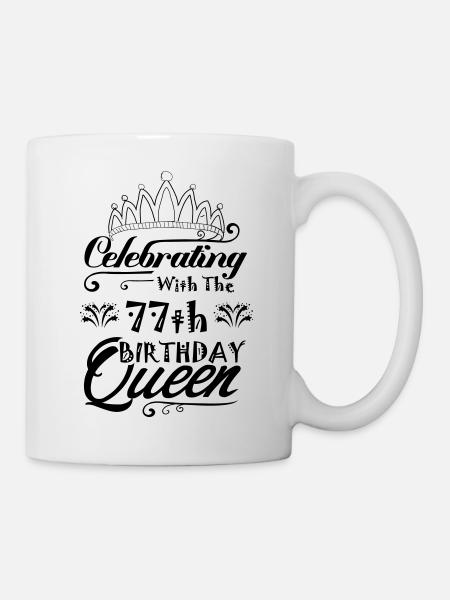 Celebrating With The 77th Birthday Queen - Mug - white