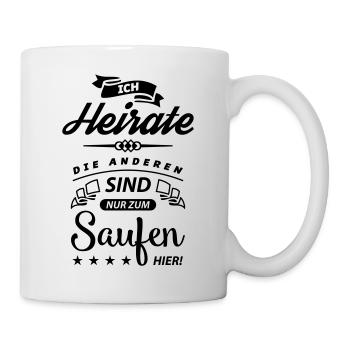 heirate nur zum saufen hier - Tasse - Weiß - Rechts