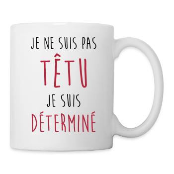 Je ne suis pas têtu... Humour Déterminé Caractère - Mug blanc - blanc - Droite