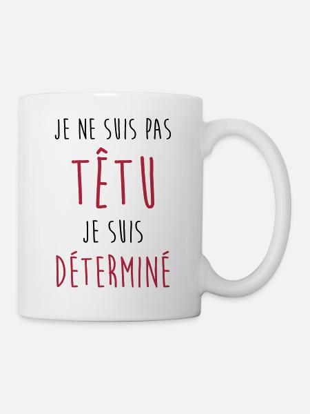 Je ne suis pas têtu... Humour Déterminé Caractère - Mug blanc - blanc