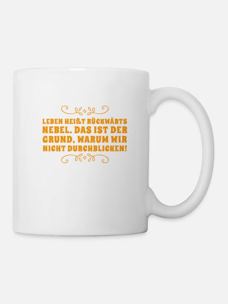 Leben heißt rückwärts Nebel - Tasse - Weiß