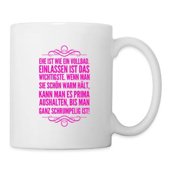 Ehe ist wie ein Vollbad - Tasse - Weiß - Rechts