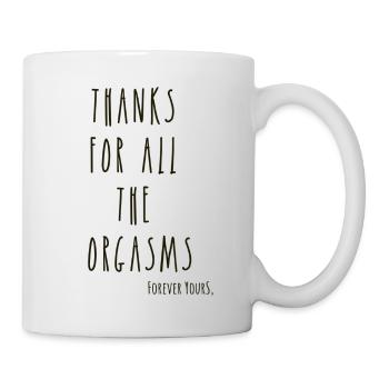 Thanks For All The Orgasms - Mug - white - Right
