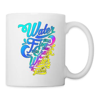 L'eau peut couler ou ...! Motif de script élégant! - Mug blanc - blanc - Droite