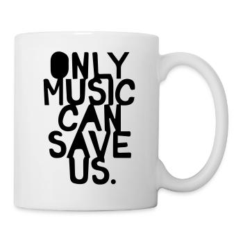 Only Music Can Save Us - Tasse - Weiß - Rechts