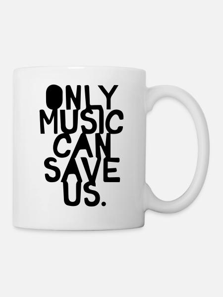 Only Music Can Save Us - Tasse - Weiß