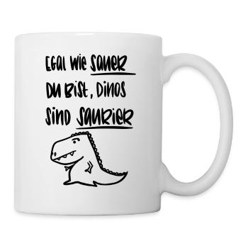 Egal wie sauer du bist, Dinos sind Saurier - Tasse - Weiß - Rechts