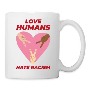 Love humans hate racism Geschenk Toleranz - Tasse - Weiß - Rechts