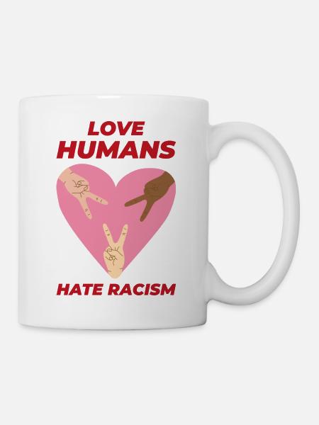 Love humans hate racism Geschenk Toleranz - Tasse - Weiß
