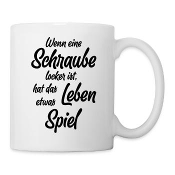 Wenn eine Schraube locker ist, ... - Tasse - Weiß - Rechts