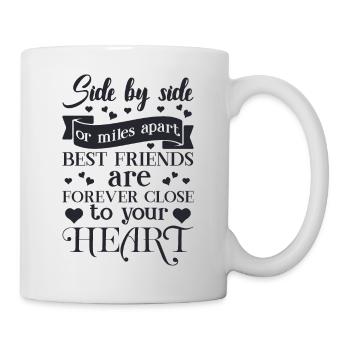 Seite an Seite oder meilenweit voneinander entfernt sind beste Freunde - Tasse - Weiß - Rechts