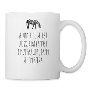 Sein ein Zebra! - Tasse - Weiß - Rechts
