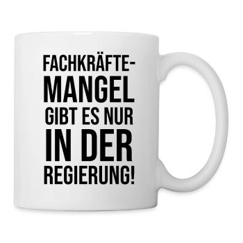 Fachkräftemangel Politik politisch Lustig Spaß - Tasse - Weiß - Rechts