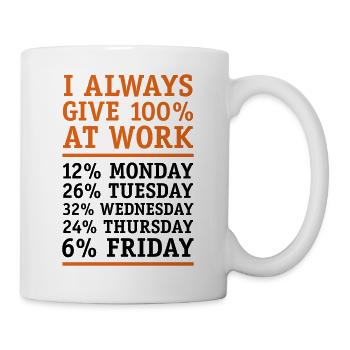 I always give 100 percent at work! satire - Mug - white - Right