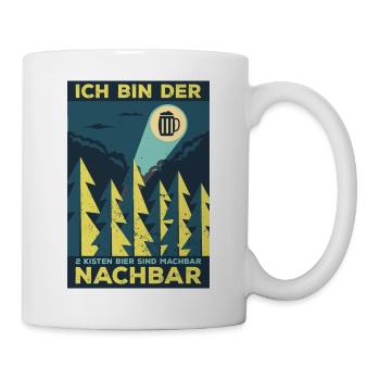 Ich bin der 2 Kisten Bier sind machbar Nachbar - Tasse - Weiß - Rechts