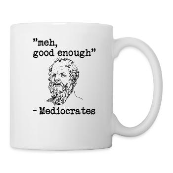 meh, good enough - Mediocrates - Mug - white - Right