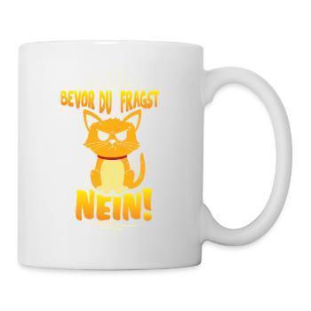 Bevor du Fragst Nein - Tasse - Weiß - Rechts