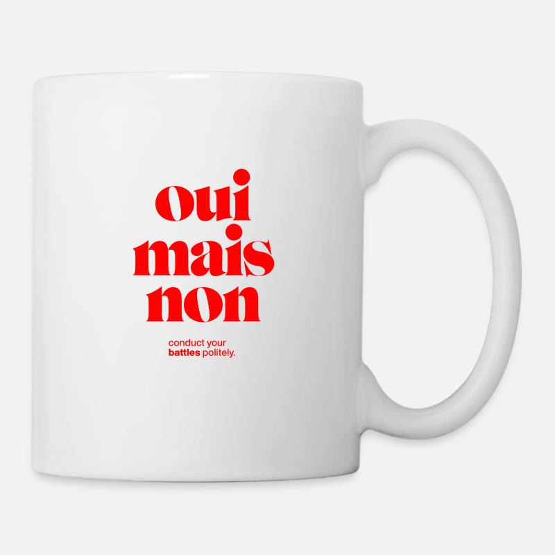 oui mais non: conduct your battles politely. - Tasse - Weiß