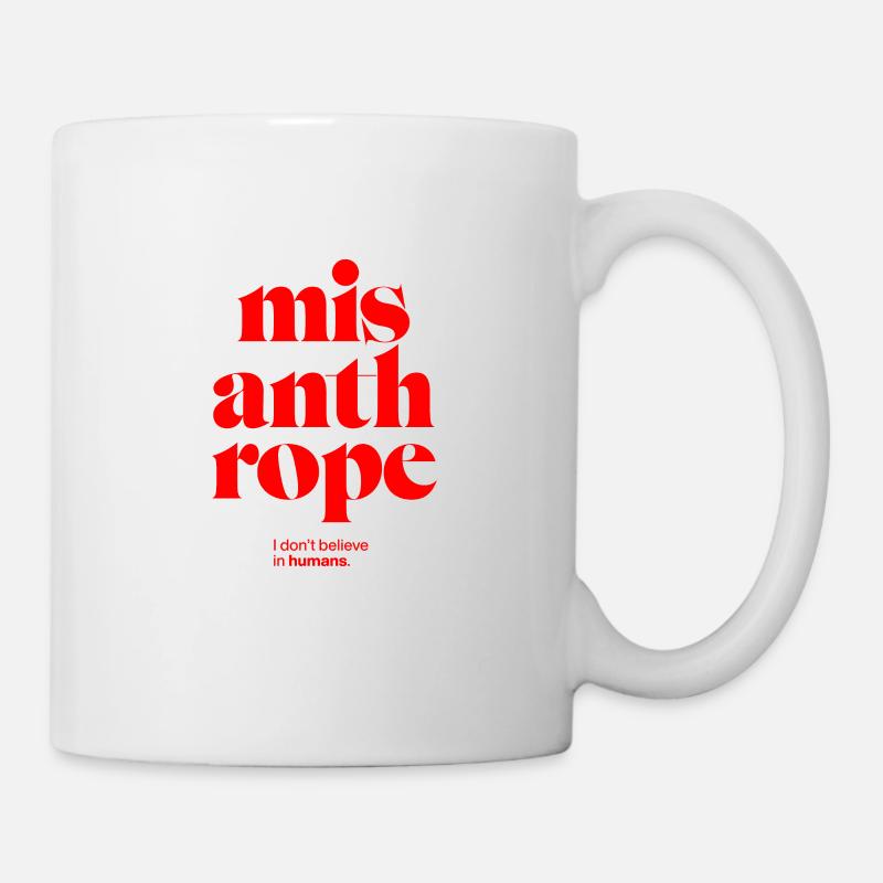 misanthrope: I don't believe in humans. - Mug - white