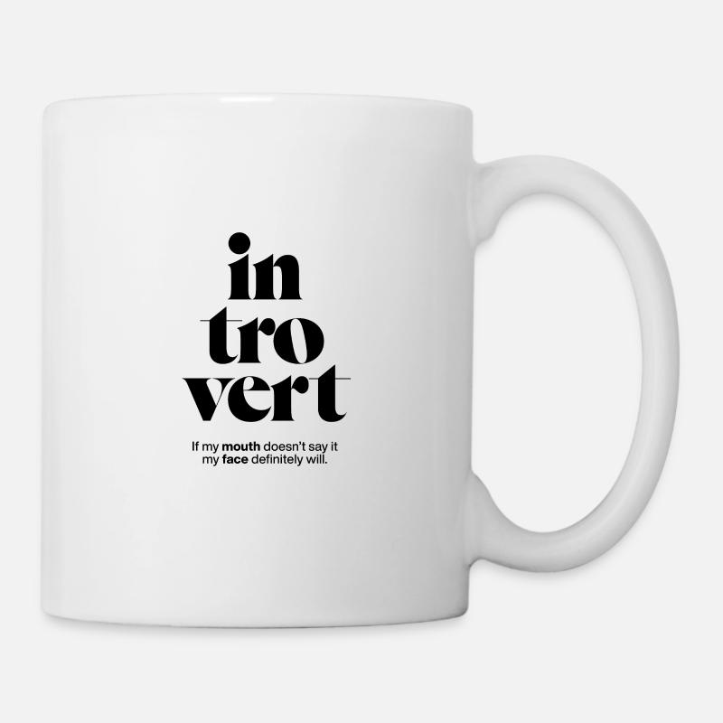 introvert: If my mouth doesn’t say it my face will - Tasse - Weiß