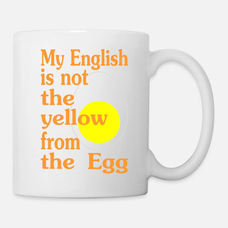 My English is not the yellow from the Egg-Version2 - Tasse - Weiß