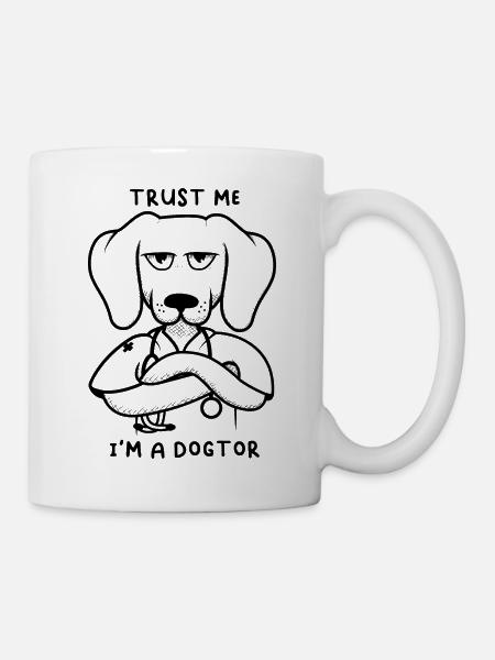 Vertrau mir, ich bin Dogtor - Tasse - Weiß