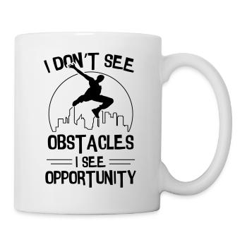 I Dont Obstacle I See Opportunity Parkour - Mug - white - Right