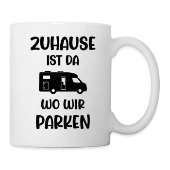 Zuhause ist da wo wir parken mit Wohnmobil - Tasse - Weiß - Rechts