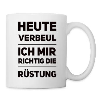 Heute Verbeul Ich Mir Richtig Die Rüstung - Tasse - Weiß - Rechts