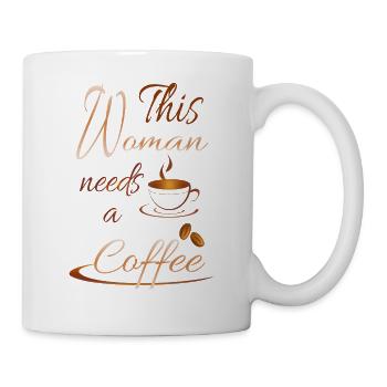 Frau braucht Kaffee Kaffeebohnen - Tasse - Weiß - Rechts
