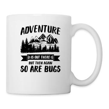 Adventure is out there- But then again so are Bugs - Mug - white - Right