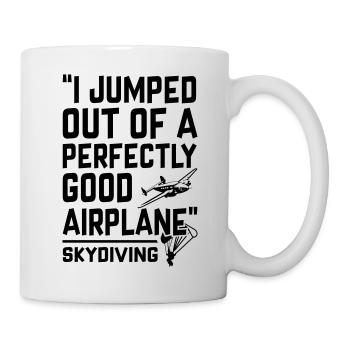 I Jumped Out of a Perfectly Good Airplane - Tasse - Weiß - Rechts