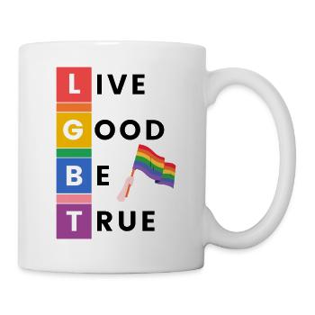 Live Good Be True - Pride - Tasse - Weiß - Rechts