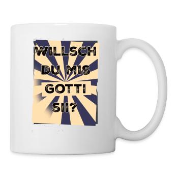 Willsch du mis Gotti sii? - Tasse - Weiß - Rechts