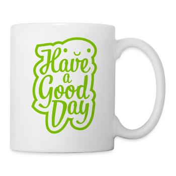have a good day - Tasse - Weiß - Rechts
