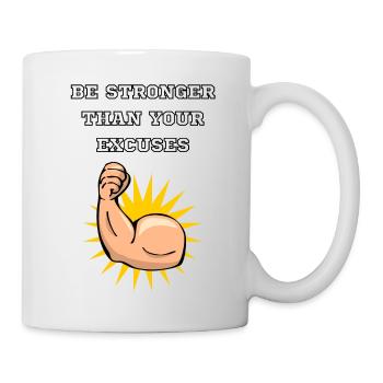 be stronger than your excuses - Tasse - Weiß - Rechts