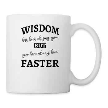Weisheit hat dich verfolgt - Lustig - Tasse - Weiß - Rechts