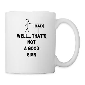 Brunnen... Das ist kein gutes Zeichen - Tasse - Weiß - Rechts