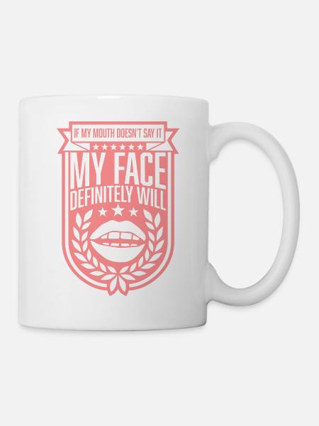 my face definitely will - Tasse - Weiß