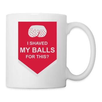 I shaved my balls - Mug - white - Right