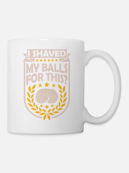 I shaved my balls - Tasse - Weiß